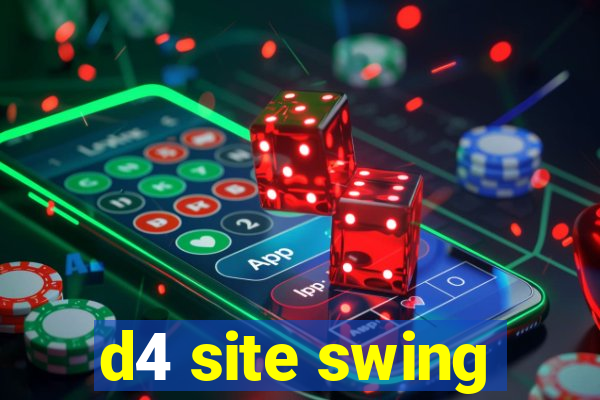 d4 site swing